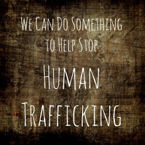 We Can Do Something to Help Stop Human Trafficking