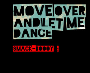 Dance Quotes Move Over And Let
