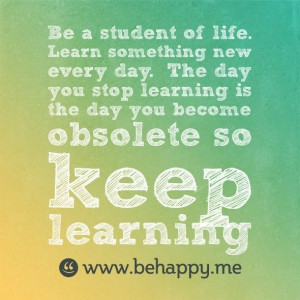 Keep learning, never stop.