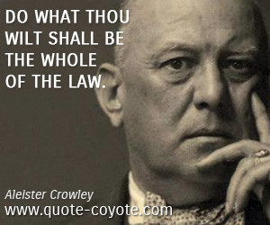 Aleister Crowley Quotes Do What Thou Wilt Aleister Crowley quotes - Do