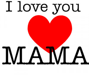 love-you-love-mama-133018428594.png
