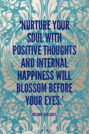 nurture your soul with positive thoughts // melanie koulouris #happy # ...