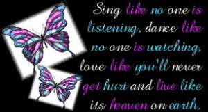http://www.pics22.com/butterfly-quote-sing-like-no-one-is-listening/