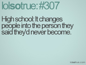 High school: It changes people into the person they said they'd never ...