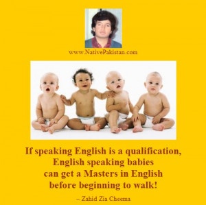 Quotes by Zahid Zia Cheema - Is speaking English a Qualification ...