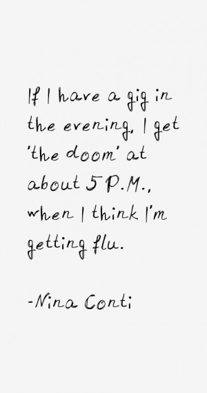 If I have a gig in the evening I get 39 the doom 39 at about 5 P M ...