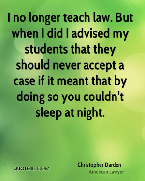 no longer teach law. But when I did I advised my students that they ...