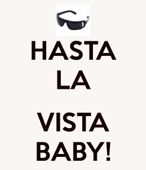 Hasta Vista Baby Keep