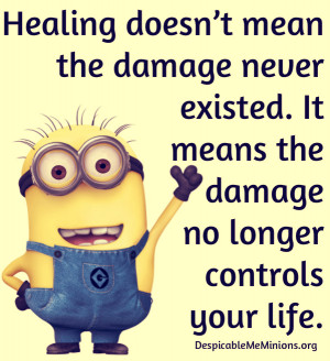 Minion-Quotes-Healing-does-not-mean-the-damage-never-existed.jpg