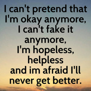 afraid, helpless, hopeless, pretend, quote, quotes, sad