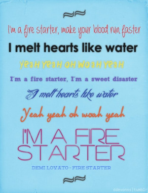 fire starter make your blood run faster i melt hearts like water ...