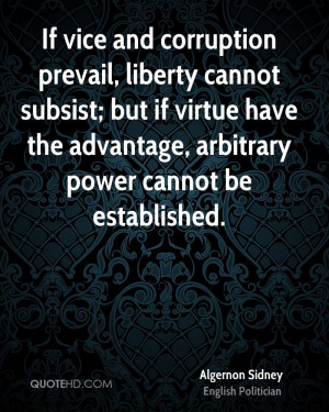 and corruption prevail, liberty cannot subsist; but if virtue have ...