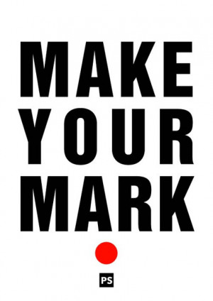 Make Your Mark - Motivational words.