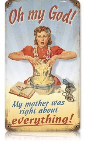 My mother was right! - vintage retro funny quote