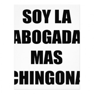 Soy Chingona Quotes Soy la abogada mas chingona flyers. muestra ...
