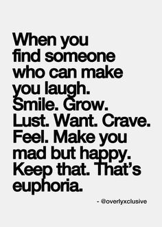... Want. Crave. Feel. Make You Mad But Happy. Keep That. Thats Euphoria