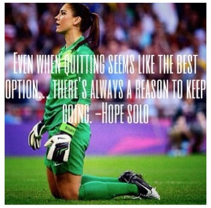 Back > Quotes For > Hope Solo Quotes From Her Book