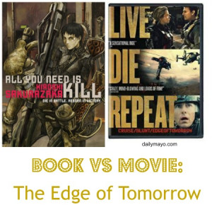 ... movie! This time, it’s The Edge of Tomorrow and All You Need is Kill