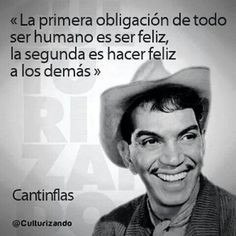 ... cantinflas happy feel hacer feliz other quotes be happy phrases hace