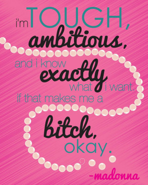 Tough and ambitious Madonna quote print
