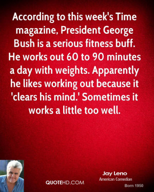 According to this week's Time magazine, President George Bush is a ...