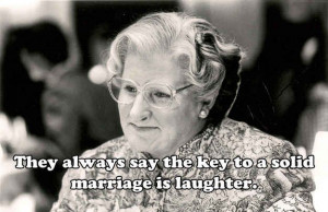 ... Quotes To Celebrate The 20th Anniversary Of 'Mrs. Doubtfire' I love