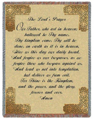 The Lord's Prayer, Matthew 6:9-13 (NIV).