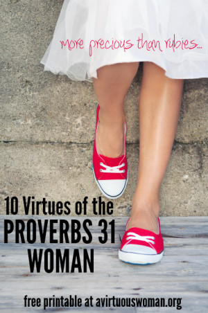 10 Virtues of the Proverbs 31 Woman - Printable | A Virtuous Woman