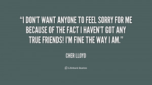 quote-Cher-Lloyd-i-dont-want-anyone-to-feel-sorry-197975_1.png