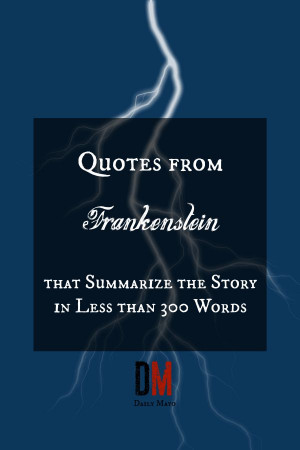 ... story. These 12 famous quotes from Frankenstein sum it all up nicely