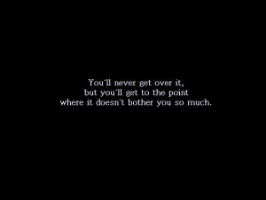 You'll never get over it