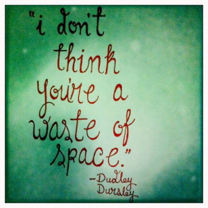 don't think you're a waste of space