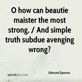 how can beautie maister the most strong, / And simple truth subdue ...