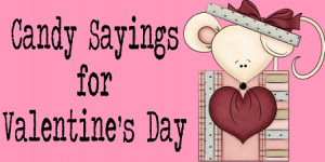 Candy Sayings for Valentine's Day