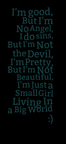 Quotes Picture: i'm good, but i'm no angel, i do sins, but i'm not the ...