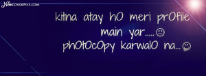 Funny Facebook Urdu/Hindi Profile Cover Photo , kitna aty ho meri ...