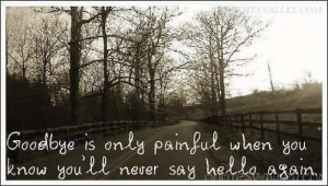 ... isn’t painful unless you’re never going to say hello again