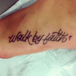 ... Quotes, Tattoos Peircings, Tattoo Piercing, Walk By Faith Foot Tattoo