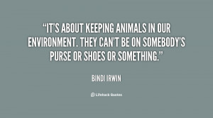 It's about keeping animals in our environment. They can't be on ...
