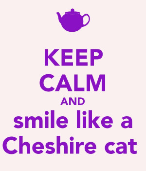 Keep Calm and Smile Like a Cheshire Cat by Kitty_Kitty