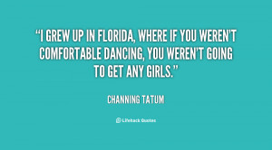grew up in Florida, where if you weren't comfortable dancing, you ...