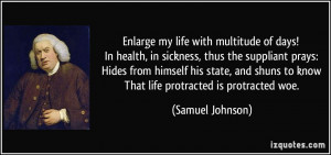 Enlarge my life with multitude of days! In health, in sickness, thus ...