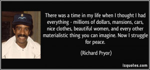 time in my life when I thought I had everything - millions of dollars ...