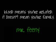 ... it doesn t mean you re family more blood not families quotes families