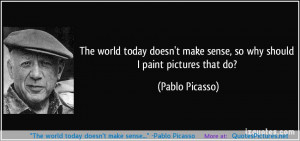 sense…” -Pablo Picasso motivational inspirational love life quotes ...