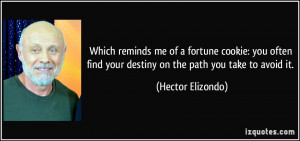 Which reminds me of a fortune cookie: you often find your destiny on ...