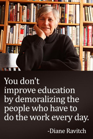 ... the people who have to do the work every day. -Diane Ravitch
