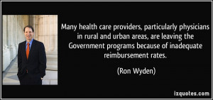 ... programs because of inadequate reimbursement rates. - Ron Wyden