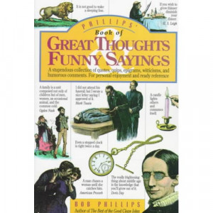 of Great Thoughts Funny Sayings A Stupendous Collection of Quotes