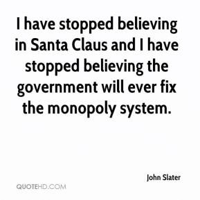 have stopped believing in Santa Claus and I have stopped believing ...